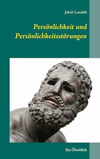 Persönlichkeit und Persönlichkeitsstörungen - Jakob Landolt - E-Book