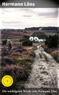 Die wichtigsten Werke von Hermann Löns - Hermann Löns - E-Book
