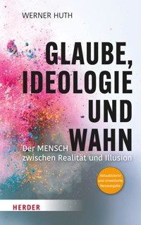 Glaube, Ideologie und Wahn - Werner Huth - E-Book