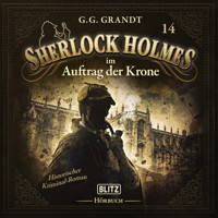 Neues von Sherlock Holmes - Die Hörbücher - Folge 14: Sherlock Holmes im Auftrag der Krone - Arthur Conan Doyle - Hörbuch
