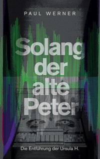 Solang der alte Peter - Paul Werner - E-Book