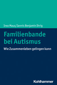 Familienbande bei Autismus - Inez Maus - E-Book