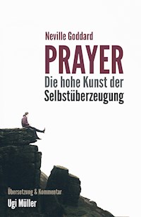 Prayer – Die hohe Kunst der Selbstüberzeugung - Ugi Müller - E-Book