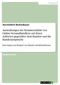 Auswirkungen der Kommerzialität von Online-Versandhändlern auf deren Auftreten gegenüber dem Kunden und die Kundenansprache - Ann-Kathrin Beckenbauer - E-Book