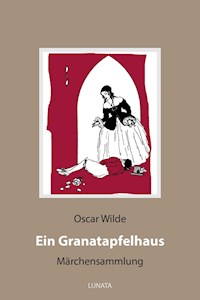 Ein Granatapfelhaus - Oscar Wilde - E-Book