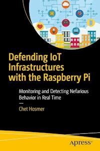 Defending IoT Infrastructures with the Raspberry Pi - Chet Hosmer - E-Book
