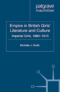 Empire in British Girls' Literature and Culture - M. Smith - E-Book