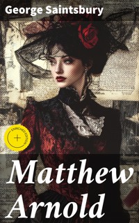 Matthew Arnold - George Saintsbury - E-Book