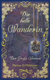 Die helle Wanderin - Markus D. Mühleisen - E-Book