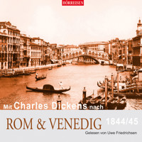 Mit Charles Dickens nach Rom & Venedig (Gekürzt) - Charles Dickens - Hörbuch
