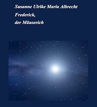 Frederick, der Mäuserich - Susanne Ulrike Maria Albrecht - E-Book
