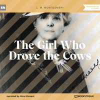 The Girl Who Drove the Cows (Unabridged) - L.M. Montgomery - Hörbuch