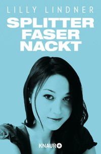 Splitterfasernackt - Lilly Lindner - E-Book