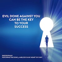 Evil Done Against You Can Be the Key to Your Success - Pastor Philip - Hörbuch