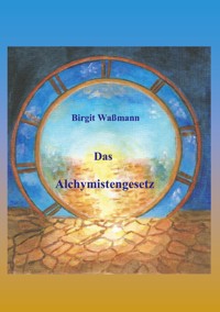 Das Alchymistengesetz - Birgit Waßmann - E-Book