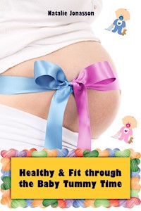 Healthy and Fit through the Baby Tummy Time - Natalie Jonasson - E-Book