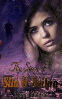 The Story of Sila& Seilan - Sabrina Frenkler - E-Book