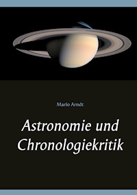Astronomie und Chronologiekritik - Mario Arndt - E-Book