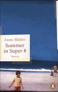 Sommer in Super 8 - Anne Müller - E-Book