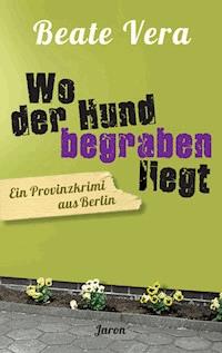 Wo der Hund begraben liegt - Beate Vera - E-Book