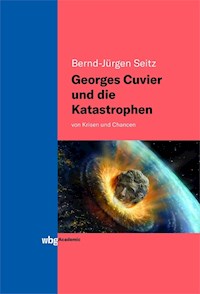 Georges Cuvier und die Katastrophen - Bernd-Jürgen Seitz - E-Book