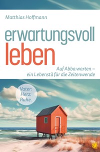 Erwartungsvoll leben - Matthias Hoffmann - E-Book
