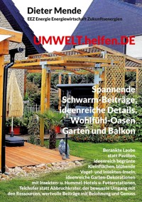 UMWELT.helfen.DE, spannende Schwarm-Beiträge, ideenreiche Details, Wohlfühl-Oasen Garten und Balkon - Dieter Mende - E-Book