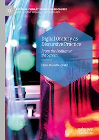 Digital Oratory as Discursive Practice - Fiona Rossette-Crake - E-Book