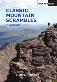 Classic Mountain Scrambles in Scotland - Andrew Dempster - E-Book