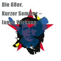 Die 68er - Kurzer Sommer - lange Wirkung - Birge Tetzner - Hörbuch