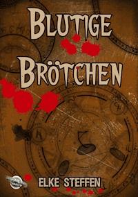 Blutige Brötchen - Elke Steffen - E-Book