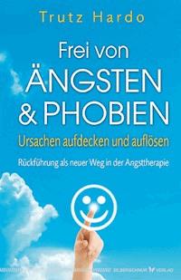 Frei von Ängsten und Phobien - Trutz Hardo - E-Book