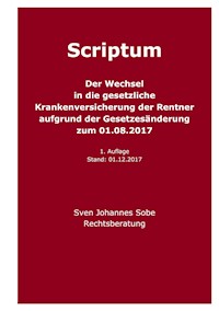 Der Wechsel in die gesetzliche Krankenversicherung der Rentner aufgrund der Gesetzesänderung zum 01.08.2017 - Sven Johannes Sobe - E-Book