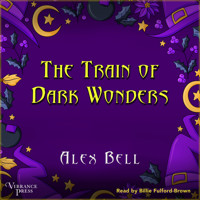 The Train of Dark Wonders (Unabridged) - Alex Bell - Hörbuch