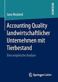 Accounting Quality landwirtschaftlicher Unternehmen mit Tierbestand - Jana Neuland - E-Book