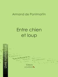Entre chien et loup - Armand de Pontmartin - E-Book