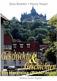 Geschichte und Geschichten - Ein Harzreise-(Bilder)buch - Sina Boddin - E-Book