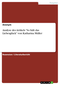 Analyse des Artikels "So hält das Liebesglück" von Katharina Müller -  - E-Book