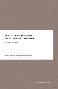Pérdida y asombro en el fin del mundo - Laura A. Ogden - E-Book