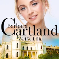 Weiße Lilie (Die zeitlose Romansammlung von Barbara Cartland 17) - Barbara Cartland - Hörbuch
