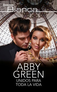Unidos para toda la vida - Abby Green - E-Book