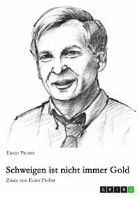 Schweigen ist nicht immer Gold - Ernst Probst - E-Book