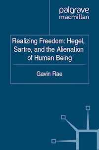 Realizing Freedom: Hegel, Sartre and the Alienation of Human Being - G. Rae - E-Book