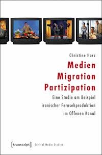 Medien – Migration – Partizipation - Christine Horz - E-Book