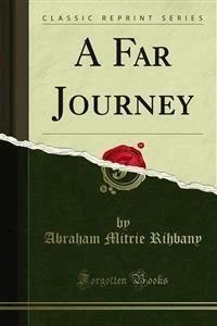 A Far Journey - Abraham Mitrie Rihbany - E-Book