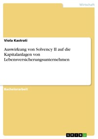 Auswirkung von Solvency II auf die Kapitalanlagen von Lebensversicherungsunternehmen - Viola Kastrati - E-Book
