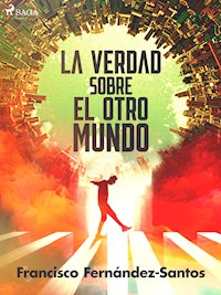 La verdad sobre el otro mundo - Francisco Fernández-Santos - E-Book