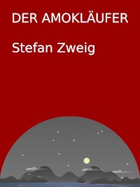 Der Amokläufer - Zweig Stefan - E-Book