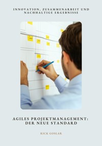 Agiles Projektmanagement: Der neue Standard - Rick Goslar - E-Book