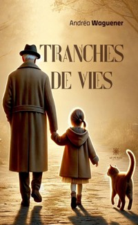 Tranches de vies - Andréa Waguener - E-Book